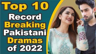 Top 10 Record Breaking Pakistani Dramas of 2022 || Pak Drama TV