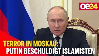 Terror in Moskau: Putin beschuldigt Islamisten