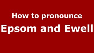 How to pronounce Epsom and Ewell (English/UK) - PronounceNames.com