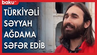 Türkiyəli səyyah Ağdama səfər edib - BAKU TV