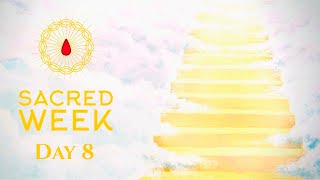 Sacred Week - Day 8 (August 2020)