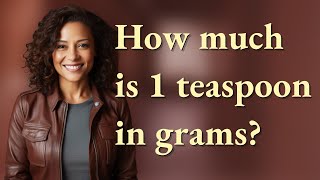 How much is 1 teaspoon in grams?