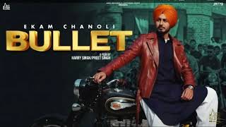 Bullet (Full Video)Ekam Chanoli | New Ekam Chanoli Punjabi Songs 2022| Latest Punjabi Songs 2022 |