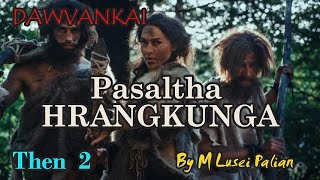 PASALTHA HRANGKUNGA (Then 2) M Lusei Palian