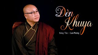 ĐÈN KHUYA || THÍCH NHUẬN THANH || KHÔNG BIẾT ĐÊM NAY VÌ SAO TÔI BUỒN... || MV