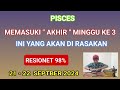 PISCES,,AKHIR MINGGU KE 3 ini yang di rasakan..