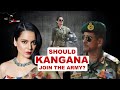 Kangana Ranaut Joining the Indian Army? 