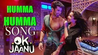 Ok Jaanu Humma Humma Song | Badshah |  AR Rahman | Shraddha Kapoor & Aditya Roy Kapoor