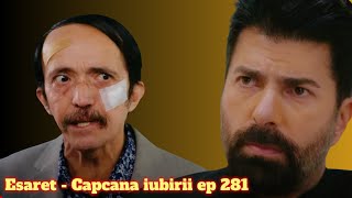 Esaret - Capcana iubirii ep 281 ! #capcanaiubirii #serialeturcesti #pasariranite