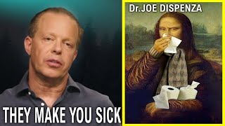 "THEY ARE MAKING YOU SICK" |  Dr. JOE DISPENZA