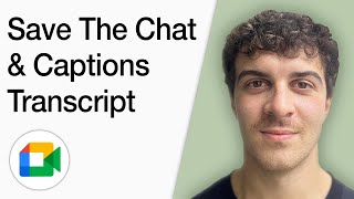 How To Save The Chat And Captions Transcript In Google Meet (Full 2025 Guide)