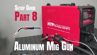 How to Prepare the Welding Gun for Aluminum MIG (Pro Pulse 220 MTS – Setup Part 8)