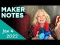 Maker Notes | January 4, 2022