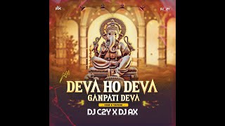 Deva Ho Deva Remix | DJ AX X DJ C2Y | EDM X Tapori | Ganesh Chaturthi Special DJ | Ganpati DJ Song