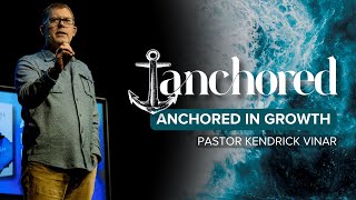 Anchored in Growth: Discovering Life’s Purpose Through God! I Pastor Kendrick Vinar