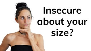 How to overcome size insecurity