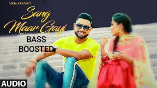 Sang Maar Gayi [Bass Boosted] : Geeta Zaildar | Latest Punjabi Songs 2019 | New Punjabi Bass Boosted