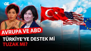 AVRUPA VE ABD TÜRKİYE’YE DESTEK Mİ TUZAK MI?