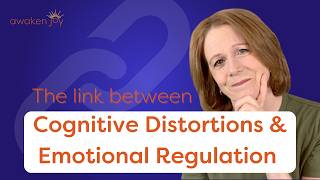 Cognitive Distortions and Emotional Regulation