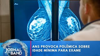 ANS provoca polêmica sobre idade mínima para exame de mamografia | Jornal da Band