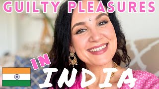 MY GUILTY PLEASURES LIVING IN INDIA...😳🇮🇳