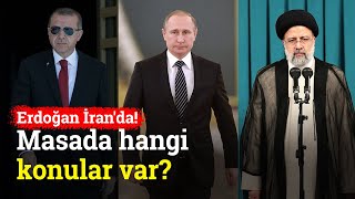 Dünyanın Gözü İran'daki Kritik Üçlü Zirvede: Erdoğan, Putin ve Reisi'nin Masasında Ne Var?