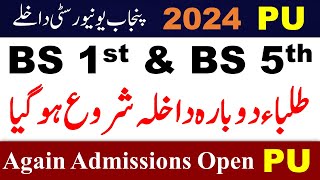 Punjab University Admission 204 Open Again  | PU BS 1st \u0026 BS 5th Admissions 2024 | PU Admission