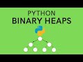 Binary Heaps (Min/Max Heaps) in Python For Beginners An Implementation of a Priority Queue