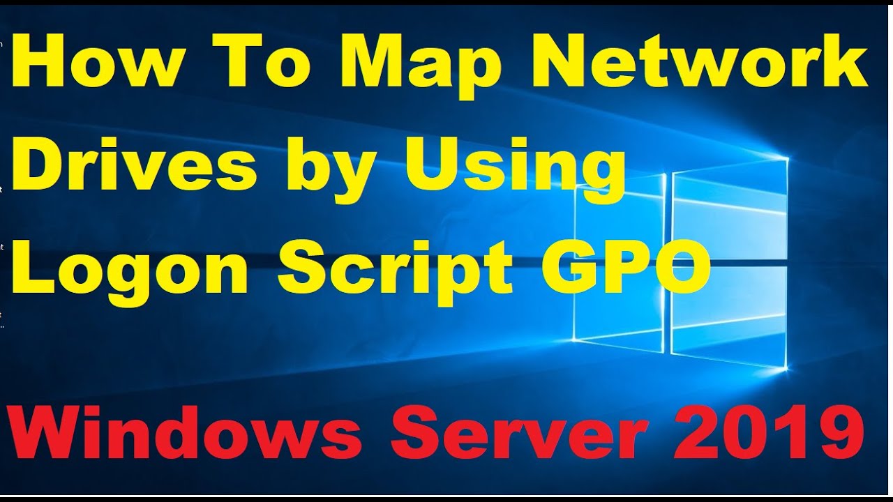 8. How To Map Network Drives Using Logon Script GPO In Windows Server ...