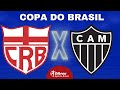 CRB X ATLÉTICO MINEIRO AO VIVO COPA DO BRASIL DIRETO DO REI PELÉ | OITAVAS DE FINAL - NARRAÇÃO