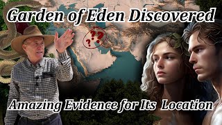 Garden of Eden Discovered? Did We Find It? Evidence for Eden's Location! Fall of Adam, Eve, Creation