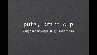 Ruby Tutorials: Difference between puts, print and p
