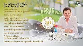 Jorge Ferreira - Um brinde a todos vós | 50 anos (Full album)