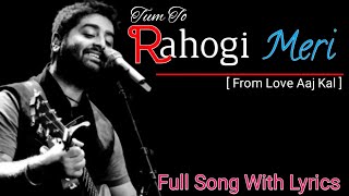 Tum Toh Rahogi Meri | Arijit Singh |Full Song | KARTIK A, SARA A | PRITAM, IRSHAAD K | LOVE AAJ KAL