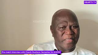 Pre-match Interview with Coach Ouattara: Samartex Vs Hearts of Oak