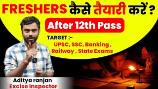 FRESHERS कैसे तैयारी 📝 करें || After 12th Pass and Graduation 🔥|| By Aditya ranjan sir....#guidance