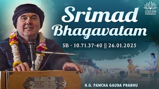 H.G. Pancha Gauda Prabhu || Srimad Bhagavatam 10.71.37-45 || 26.01.2025