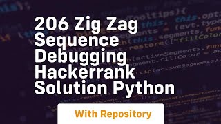206 zig zag sequence debugging hackerrank solution python
