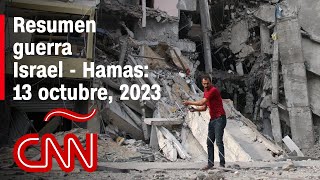 Resumen en video de la guerra Israel - Hamas: noticias del 13 de octubre de 2023
