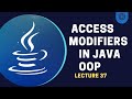 Access Modifiers in Java OOP | Lecture 37