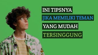 Tips Menghadapi Seseorang  atau Teman Yang Mudah Tersinggung | Mudah Emosi