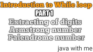 Armstrong number and palendrome number using while loop in java for classes 9 to 12
