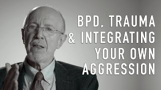 BPD, Trauma \u0026 Integrating Your Own Aggression | FRANK YEOMANS