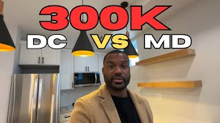 Washington DC Real Estate | 300k IN DC vs MARYLAND| You might be SURPRISED!