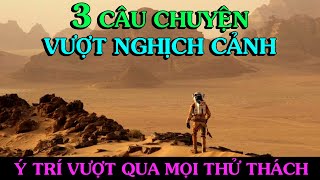 Ý TRÍ VƯỢT QUA MỌI THỬ THÁCH/ Có ý trí thì nghịch cảnh chỉ là con rồng giấy - Thiền Đạo