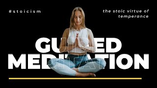 Temperance: 10-Minute Guided Meditation Inspired by Stoicism