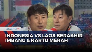 Laga Timnas Indonesia vs Laos di Piala AFF 2024 Berakhir Imbang \u0026 Kartu Merah