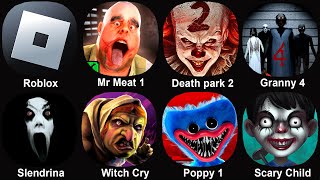 Roblox, Mr Meat, Death park 2,Granny 4, Slendrina, Witch Cry, Poppy Playtime 1, Scary Child