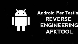 4.2 Android Reverse Engineering using Apktool
