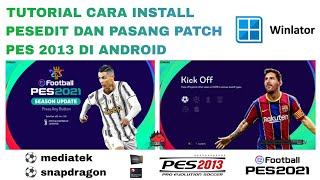 TUTORIAL LENGKAP CARA INSTALL PESEDIT DAN PASANG PATCH PES 2013 DI ANDROID | WINLATOR